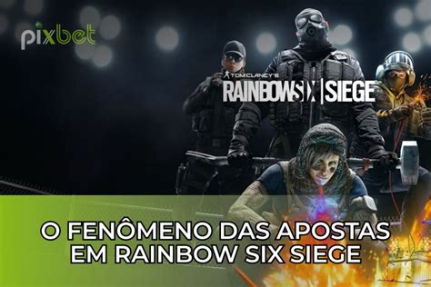 ro6 bet,Apostas Em Rainbow Six 